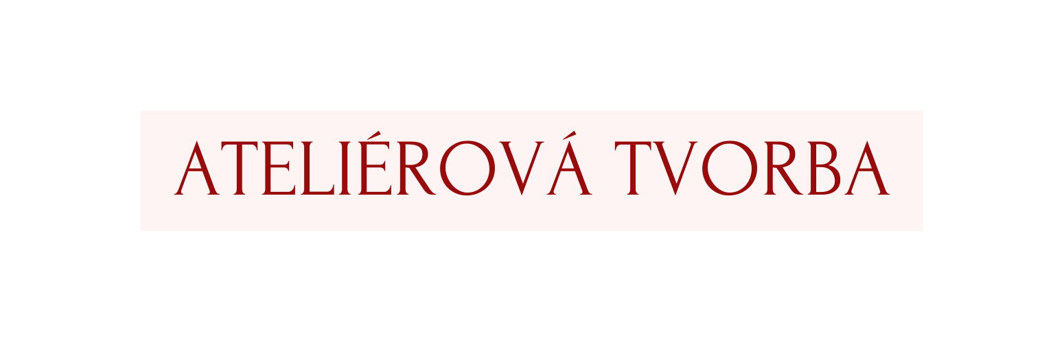 Ateliérová tvorba